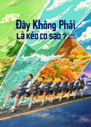 Đây Không Phải Là Kéo Co Sao? (Đây Không Phải Là Kéo Co Sao?) [2023]