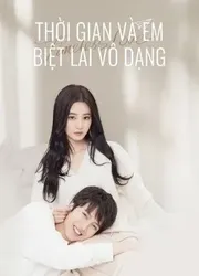 Thời Gian Và Em Biệt Lai Vô Dạng (Thời Gian Và Em Biệt Lai Vô Dạng) [2021]