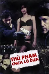 Thủ Phạm Chưa Lộ Diện (Thủ Phạm Chưa Lộ Diện) [2018]