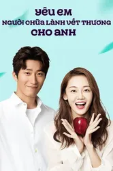 Yêu Em Người Chữa Lành Vết Thương Cho Anh (Yêu Em Người Chữa Lành Vết Thương Cho Anh) [2019]